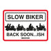 Oxford Garage Metal Sign: Slow Biker Back Soon..ish